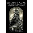 Marie Ravensoul: At Satan's Altar: A Collection of Prayers, Chants, Affirmations, Hymns, and Rituals