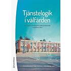 Pernilla Danielsson, Roger Johansson, Ulrika Westrup, Cecilia Böhme, Anna Ekelund: Tjänstelogik i välfärden En modell för samskapande mellan