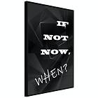Artgeist Poster Affisch If Not Now When? [Poster] 40x60 A3-DRBPRP0504l_cr