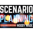 W Wade: Scenario Planning A Field Guide to the Future