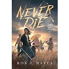 Rob J Hayes: Never Die