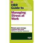 Harvard Business Review: HBR Guide to Managing Stress at Work (HBR Series)