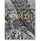 Sebastiao Salgado, Alan Riding, Lelia Wanick Salgado: Sebastiao Salgado. Gold