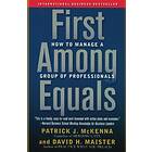 Patrick J McKenna, David H Maister: First Among Equals: How to Manage a Group of Professionals