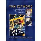 Clive Baldwin: Tom Kitwood on Dementia: A Reader and Critical Commentary