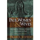 Craig S Keener: Paul, Women, and Wives Marriage Women`s Ministry in the Letters 