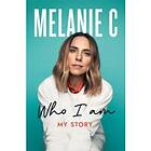 Melanie C: Who I Am