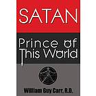 William Guy Carr: Satan Prince of the World