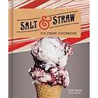 Tyler Malek, J J Goode: Salt and Straw Ice Cream Cookbook