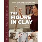 Cristina Cordova: Mastering Sculpture: The Figure in Clay