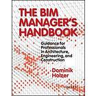 D Holzer: The BIM Manager's Handbook Guidance for Professionals in Architecture,