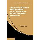 David M Kreps: The Black-Scholes-Merton Model as an Idealization of Discrete-Time Economies