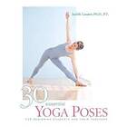 Judith Hanson Lasater: 30 Essential Yoga Poses