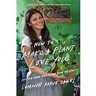 Summer Rayne Oakes: How To Make A Plant Love You