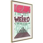 Artgeist Poster Affisch I'm Not Weird [Poster] 40x60 A3-DRBPRP0324l_zr_pp