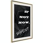 Artgeist Poster Affisch If Not Now When? [Poster] 30x45 A3-DRBPRP0504m_zr_pp