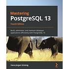 Hans-Jurgen Schoenig: Mastering PostgreSQL 13
