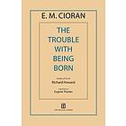 E M Cioran: The Trouble with Being Born