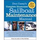 Don Casey: Don Casey's Complete Illustrated Sailboat Maintenance Manual