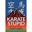 Scott Langley: Karate Stupid