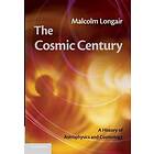 Malcolm S Longair: The Cosmic Century