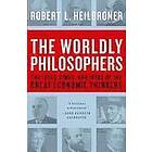 Robert L Heilbroner: The Worldly Philosophers: Lives, Times, and Ideas of the Great Economic Thinkers