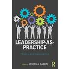 Joseph Raelin: Leadership-as-Practice