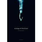 Thomas Fuchs: Ecology of the Brain