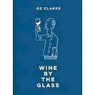 Oz Clarke: Oz Clarke Wine by the Glass