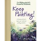 Gordon MacKenzie: The Watercolorist's Essential Notebook Keep Painting!