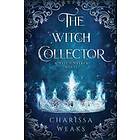 Charissa Weaks: The Witch Collector