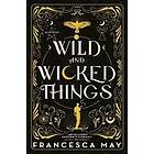 Francesca May: Wild and Wicked Things