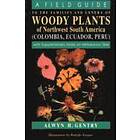 Alwyn H Gentry: A Field Guide to the Families and Genera of Woody Plants Northwest South America