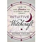 Astrea Taylor: Intuitive Witchcraft