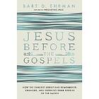 Bart Ehrman: Jesus Before The Gospels