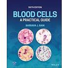 BJ Bain: Blood Cells: A Practical Guide, Sixth Edition