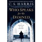 C S Harris: Who Speaks For The Damned