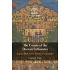 Emma J Flatt: The Courts of the Deccan Sultanates