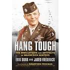 Erik Dorr, Jared Frederick: Hang Tough: The WWII Letters and Artifacts of Major Dick Winters