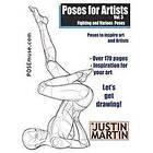 Justin R Martin: Poses for Artists Volume 3 Fighting and Various Poses: An Essential Reference Figure Drawing the Human Form