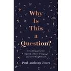 Paul Anthony Jones: Why Is This a Question?