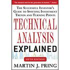 Martin J Pring: Technical Analysis Explained, Fifth Edition: The Successful Investor's Guide to Spotting Investment Trends and Turning Point