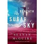 Seanan McGuire: Beneath the Sugar Sky