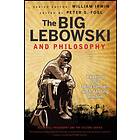 W Irwin: The Big Lebowski and Philosophy Keeping Your Mind Limber with Abiding Wisdom