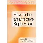Adrian Eley: How to be an Effective Supervisor: Best Practice in Research Student Supervision