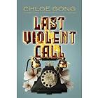 Chloe Gong: Last Violent Call