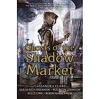 Cassandra Clare, Sarah Rees Brennan, Maureen Johnson: Ghosts of the Shadow Market