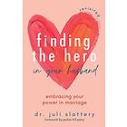 Dr Juli Slattery: Finding the Hero in Your Husband, Revisited