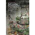 Rachel Armstrong: Soft Living Architecture