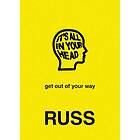 Russ: IT'S ALL IN YOUR HEAD